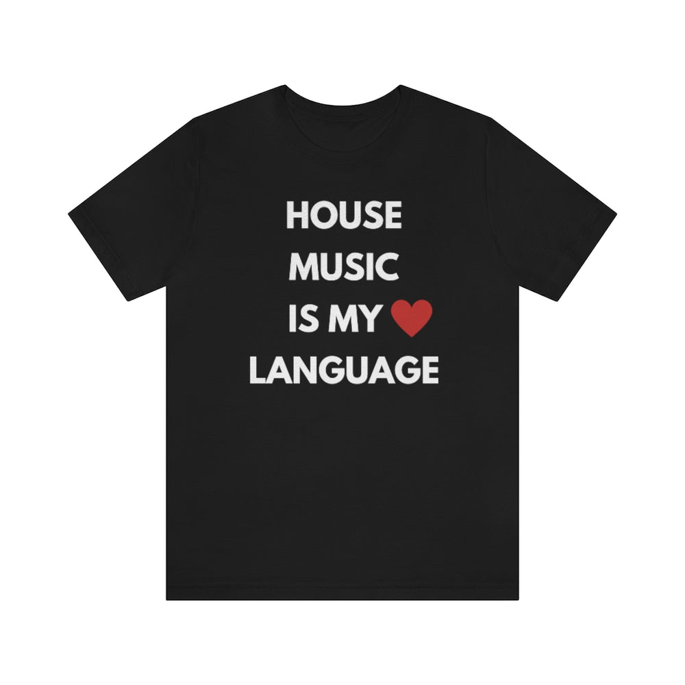 House Music is My Love Language Unisex Tee