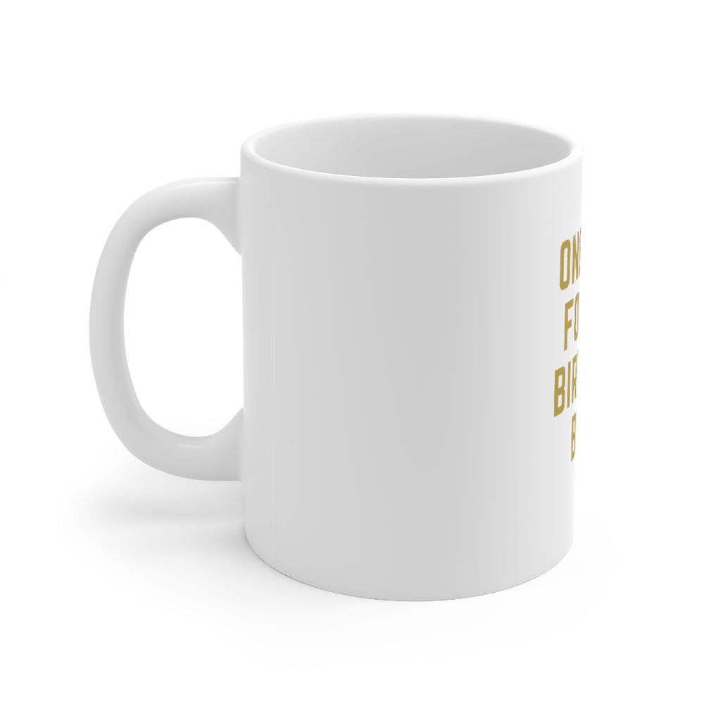 
            
                Load image into Gallery viewer, One Time for the Birthday Bish - White Ceramic Mug 11oz
            
        