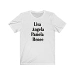 Lisa, Angela, Pamela, Renee Unisex Jersey Short Sleeve Tee