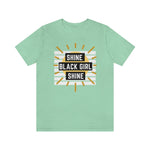 Shine Black Girl Shine Unisex Short Sleeve Tee