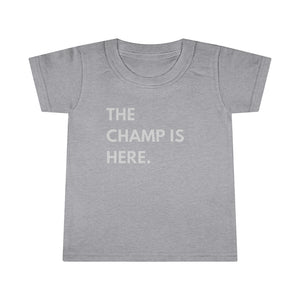 The Champ is Here Toddler Tee.