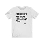 Fold Under Pressure, Neva.  - Unisex Tee