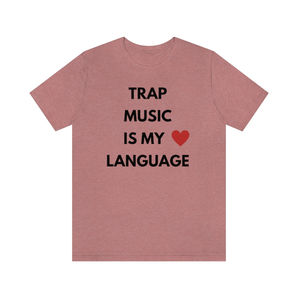 Trap Music is My Love Language Unisex Tee