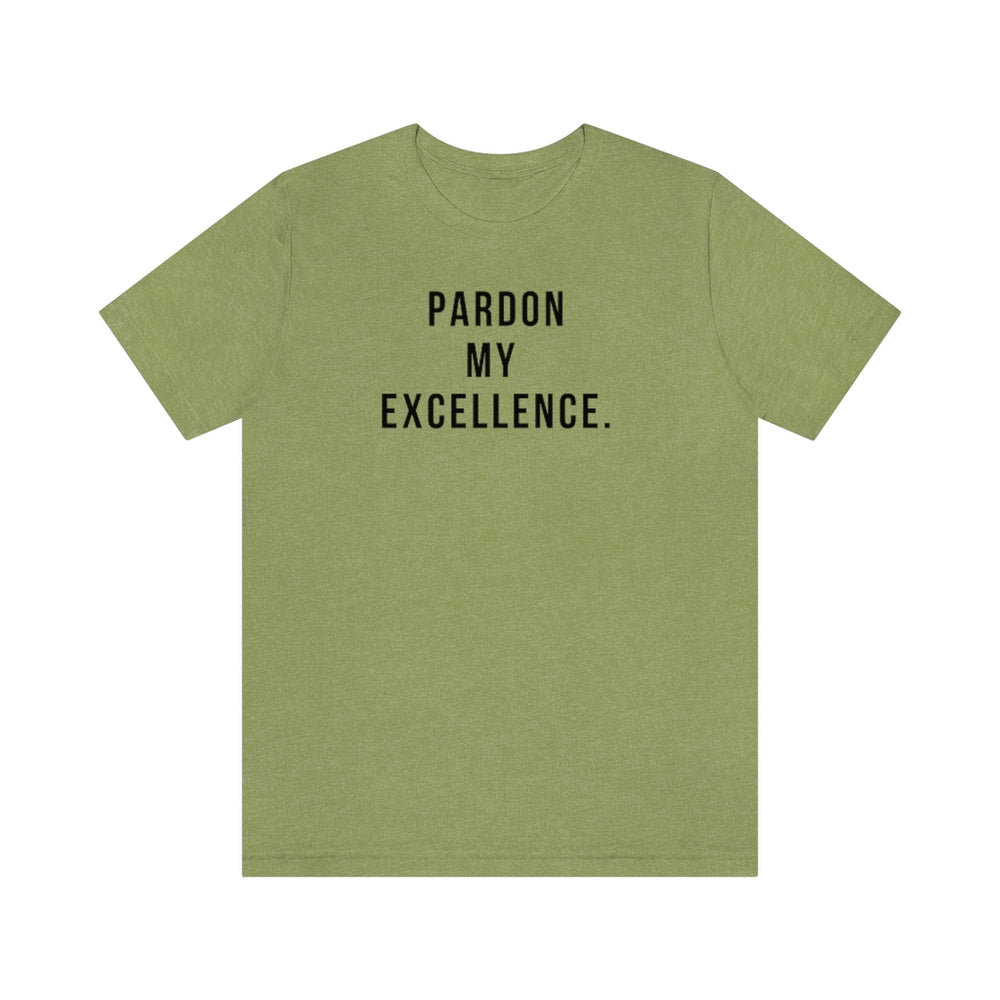 Pardon My Excellence - Unisex Tee