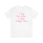 I Sip Fine Wine and Spit Vintage Flows #IYKYK - Hov Unisex Short Sleeve Tee