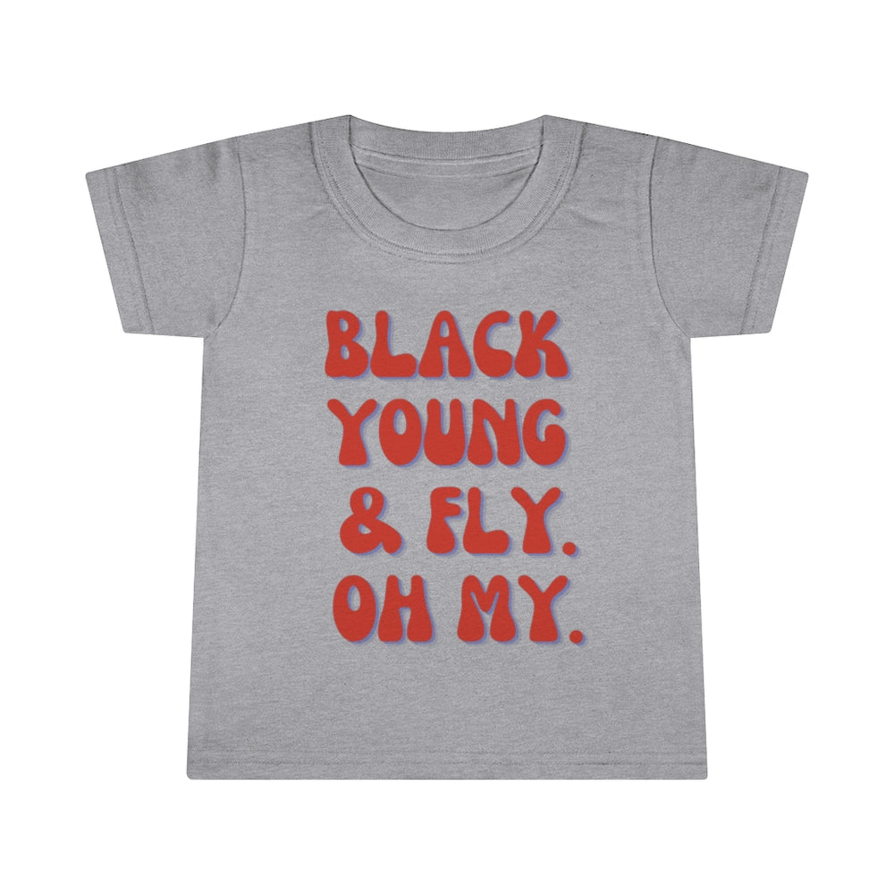 Black, Young & Fly  Oh MY Toddler Tee.