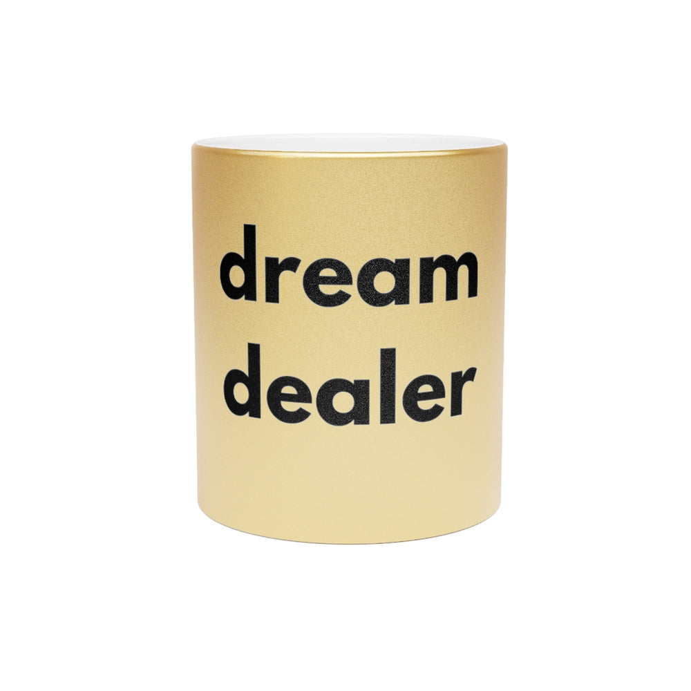 Dream Dealer Metallic Mug (Silver\Gold)