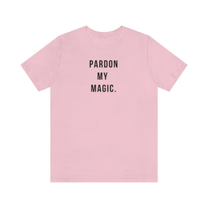 Pardon My Magic Unisex Short Sleeve Tee