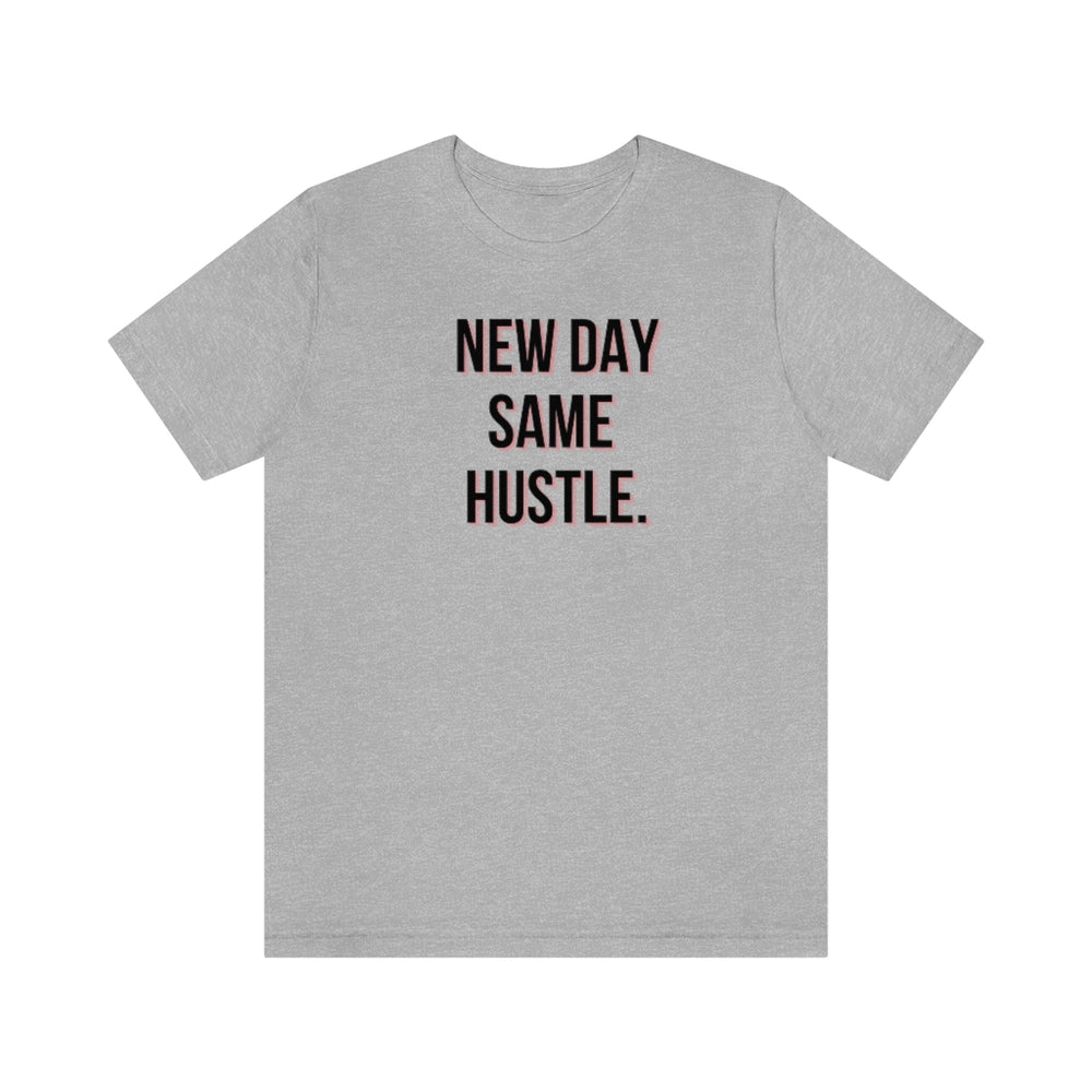 New Day Same Hustle Unisex Tee