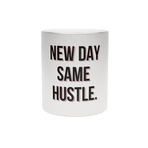 New Day Same Hustle Metallic Mug (Silver\Gold)