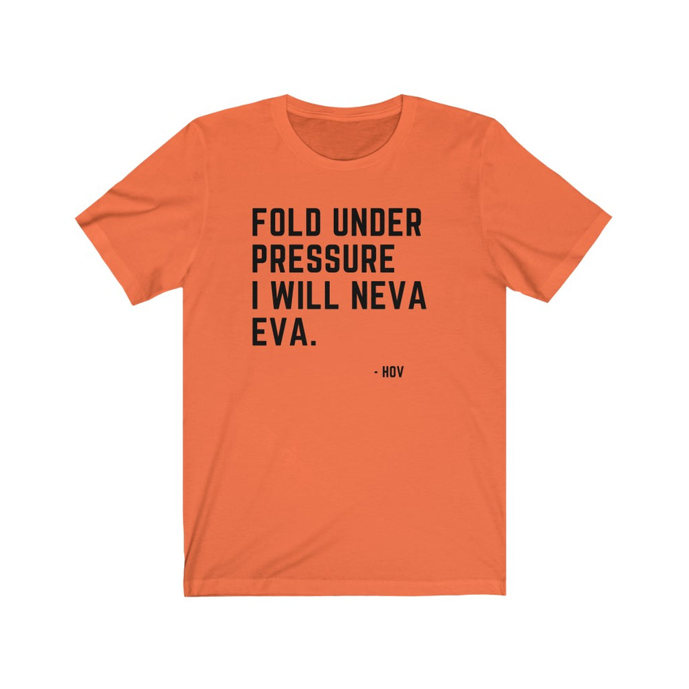 Fold Under Pressure, Neva.  - Unisex Tee