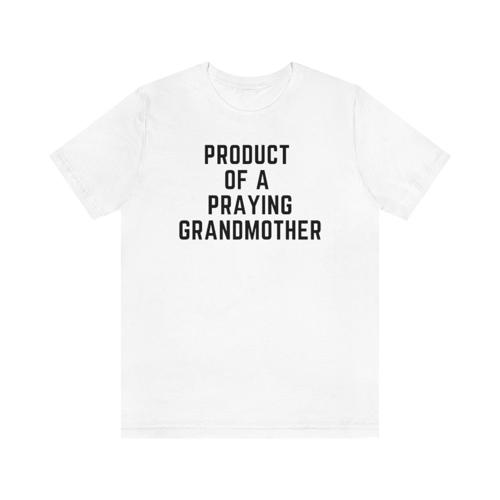 Product of a Praying Grandmother Unisex Tee