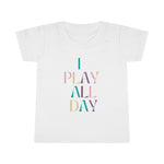 I Play All Day Toddler Tee.
