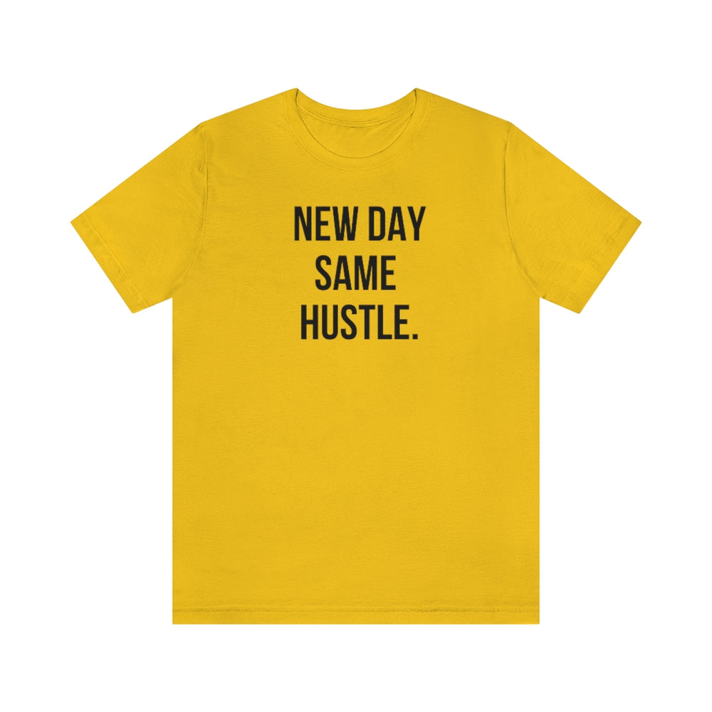 New Day Same Hustle Unisex Tee