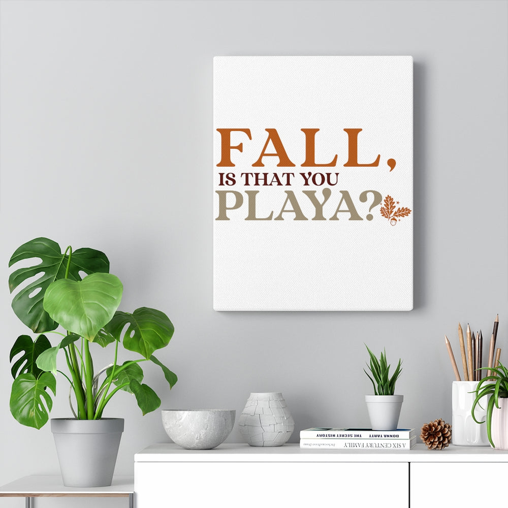 Fall is that you, Playa? Canvas Gallery Wraps