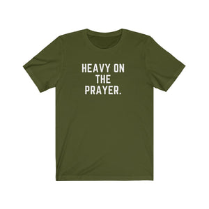 Heavy on the Prayer - Unisex Tee