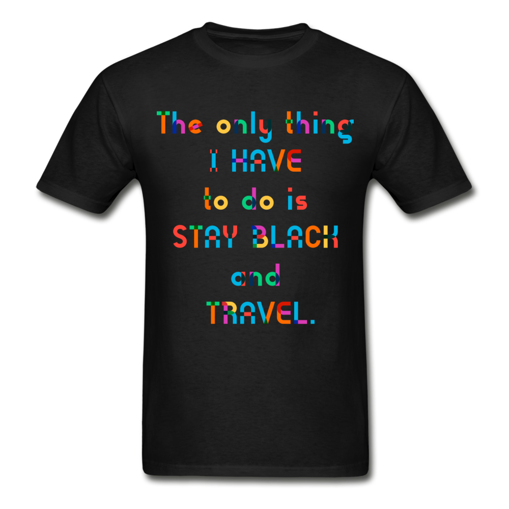 Stay Black and Travel Tee - Colorful Lettering - black