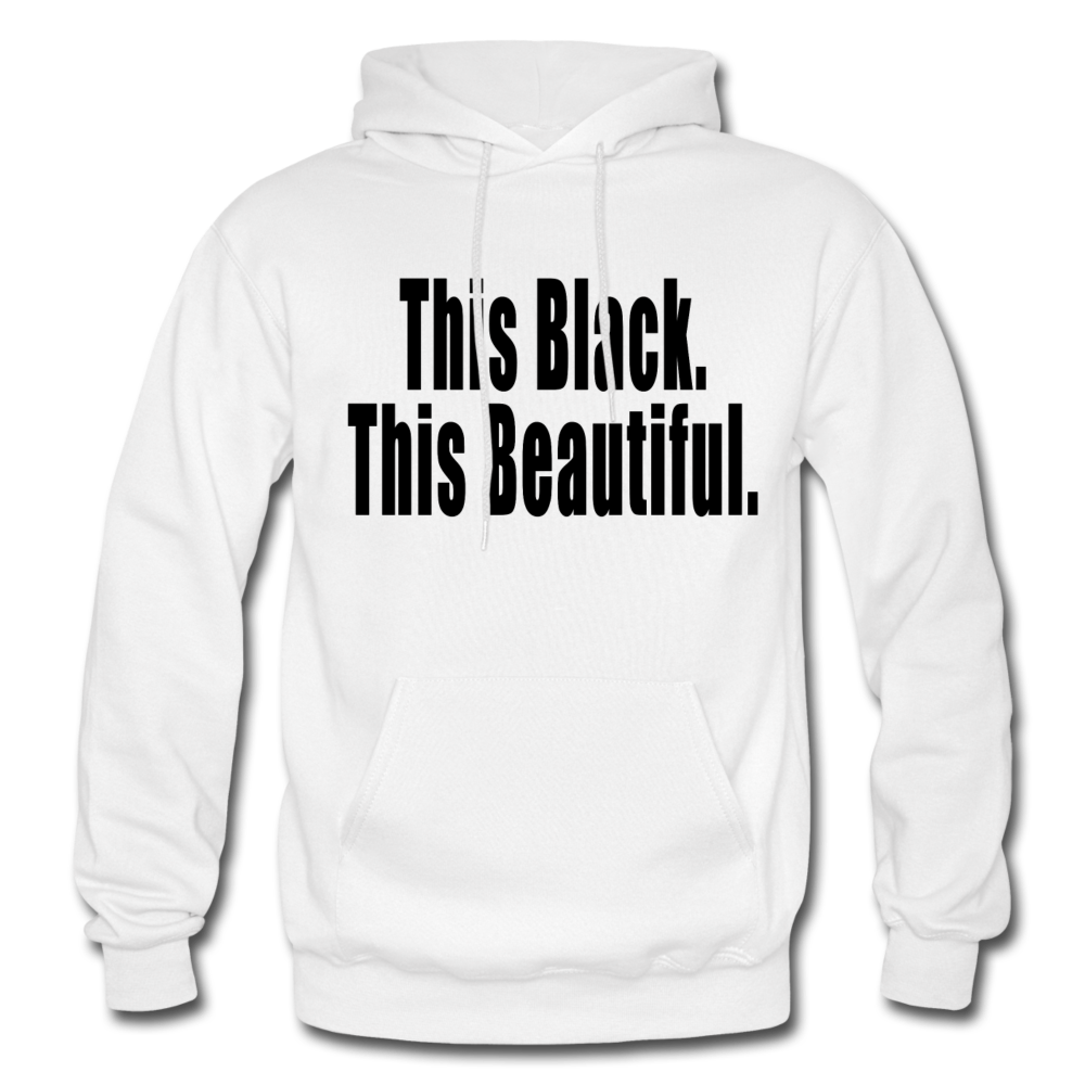 THIS BLACK. THIS BEAUTIFUL. HOODIE - white