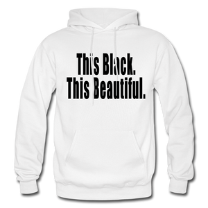 THIS BLACK. THIS BEAUTIFUL. HOODIE - white