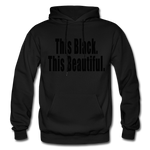 THIS BLACK. THIS BEAUTIFUL. HOODIE - black