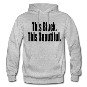 THIS BLACK. THIS BEAUTIFUL. HOODIE - heather gray