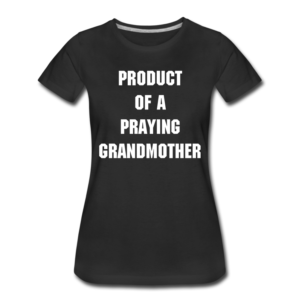 PRODUCT OF A PRAYING GRANDMOTHER - WHITE TEXT - black