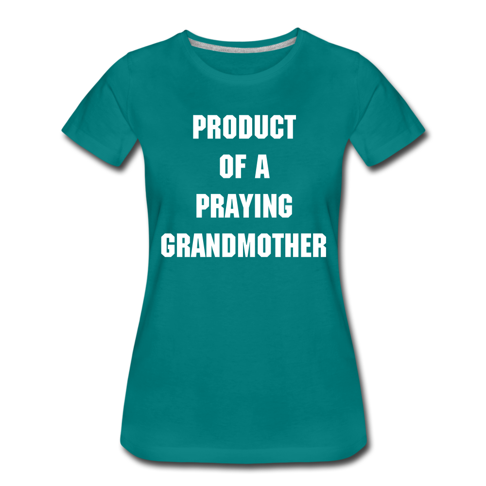 PRODUCT OF A PRAYING GRANDMOTHER - WHITE TEXT - teal