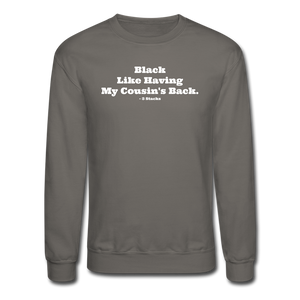Black Like Having My Cousin's Back! Unisex Crewneck Sweatshirt - asphalt gray