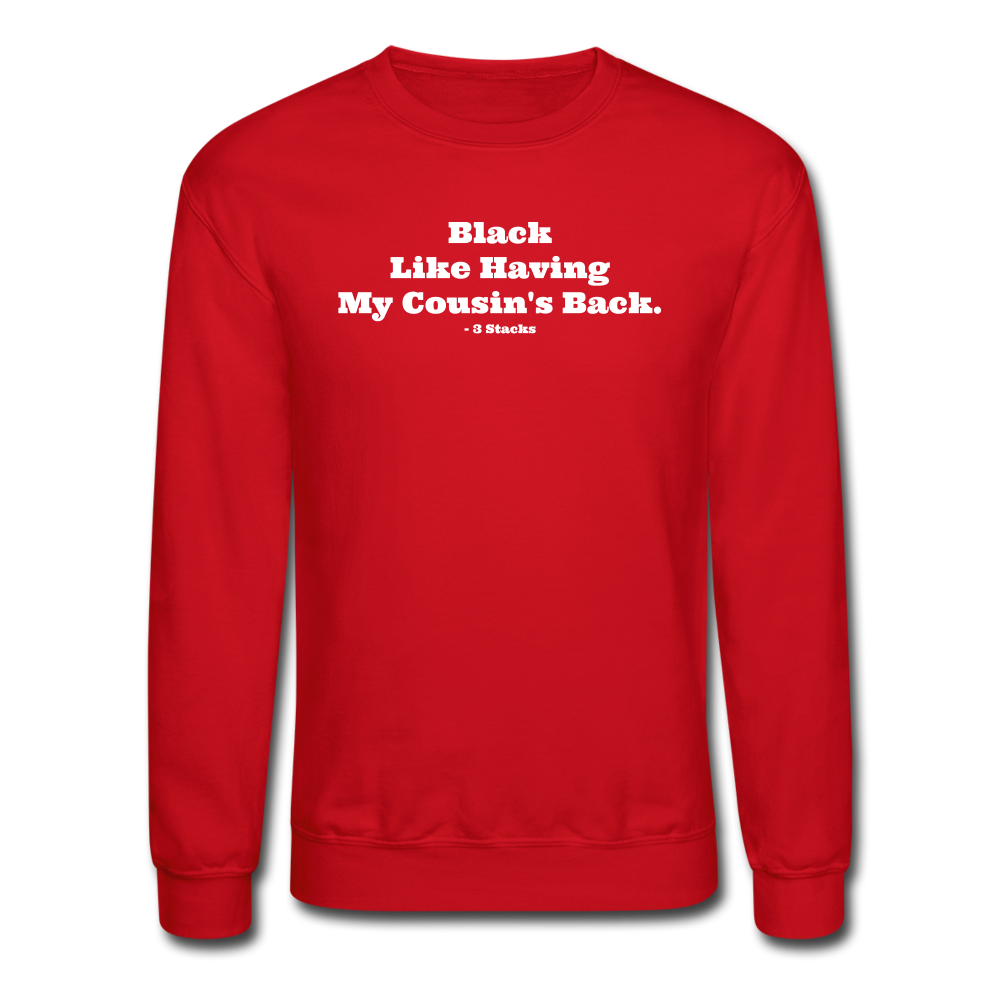 Black Like Having My Cousin's Back! Unisex Crewneck Sweatshirt - red