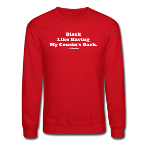 Black Like Having My Cousin's Back! Unisex Crewneck Sweatshirt - red